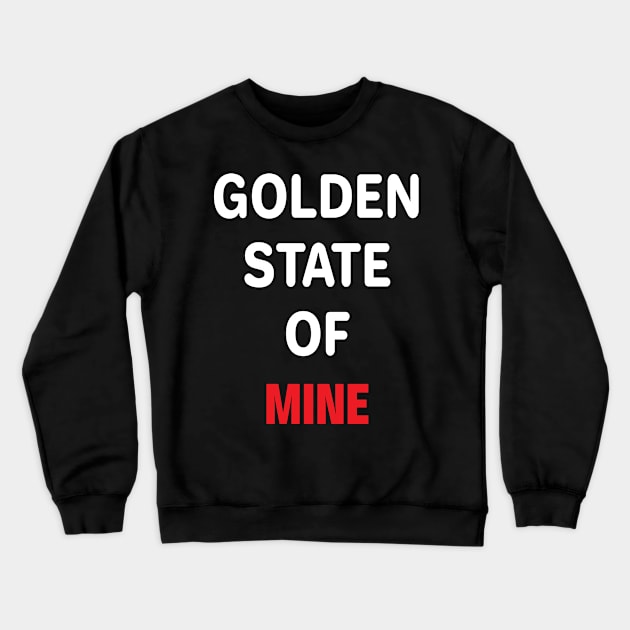 Golden State of Mine Crewneck Sweatshirt by ChangeRiver